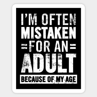 I’m Often Mistaken for an Adult – Sarcastic Distressed Humor | Funny Adulting Quote- Sarcasm Magnet